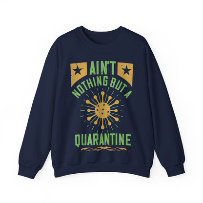 ain't nothing but a quarantine-01 — Unisex Heavy Blend Crewneck (G18000)