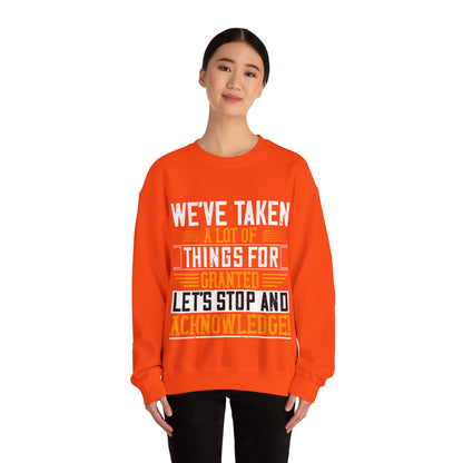 WeΓÇÖve taken a lot of things for granted. LetΓÇÖs stop and acknowledge-01 — Unisex Heavy Blend Crewneck (G18000)