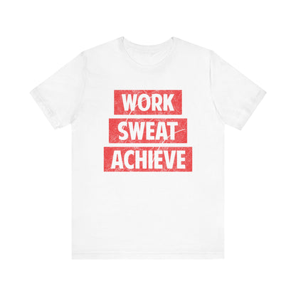 Work Sweat Achieve T-shirt, Work Hard Shirt, Motivational Shirt, Inspirational Tee, Empowering Apparel, Dreamer Hoodie, Shirt for Gift