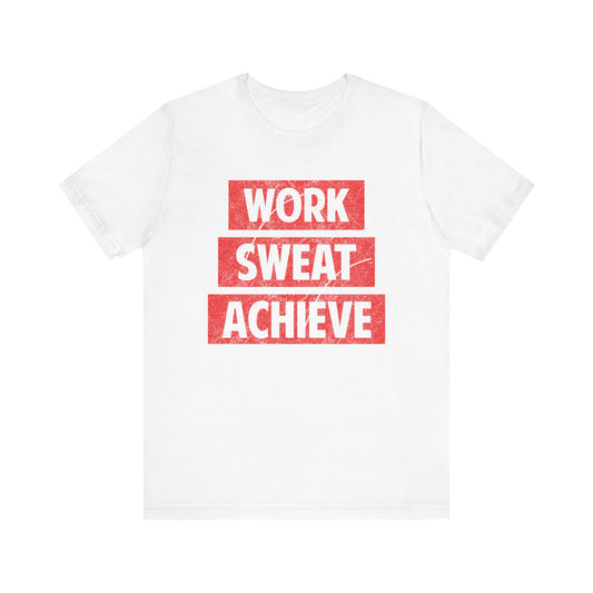 Work Sweat Achieve T-shirt, Work Hard Shirt, Motivational Shirt, Inspirational Tee, Empowering Apparel, Dreamer Hoodie, Shirt for Gift
