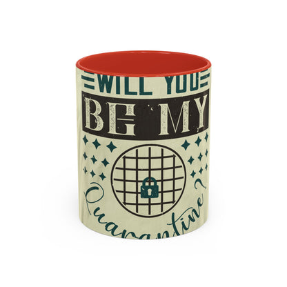 will you be my quarantine — Accent Mug 11/15oz