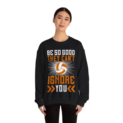Be so good they canΓÇÖt ignore you-01 — Unisex Heavy Blend Crewneck (G18000)