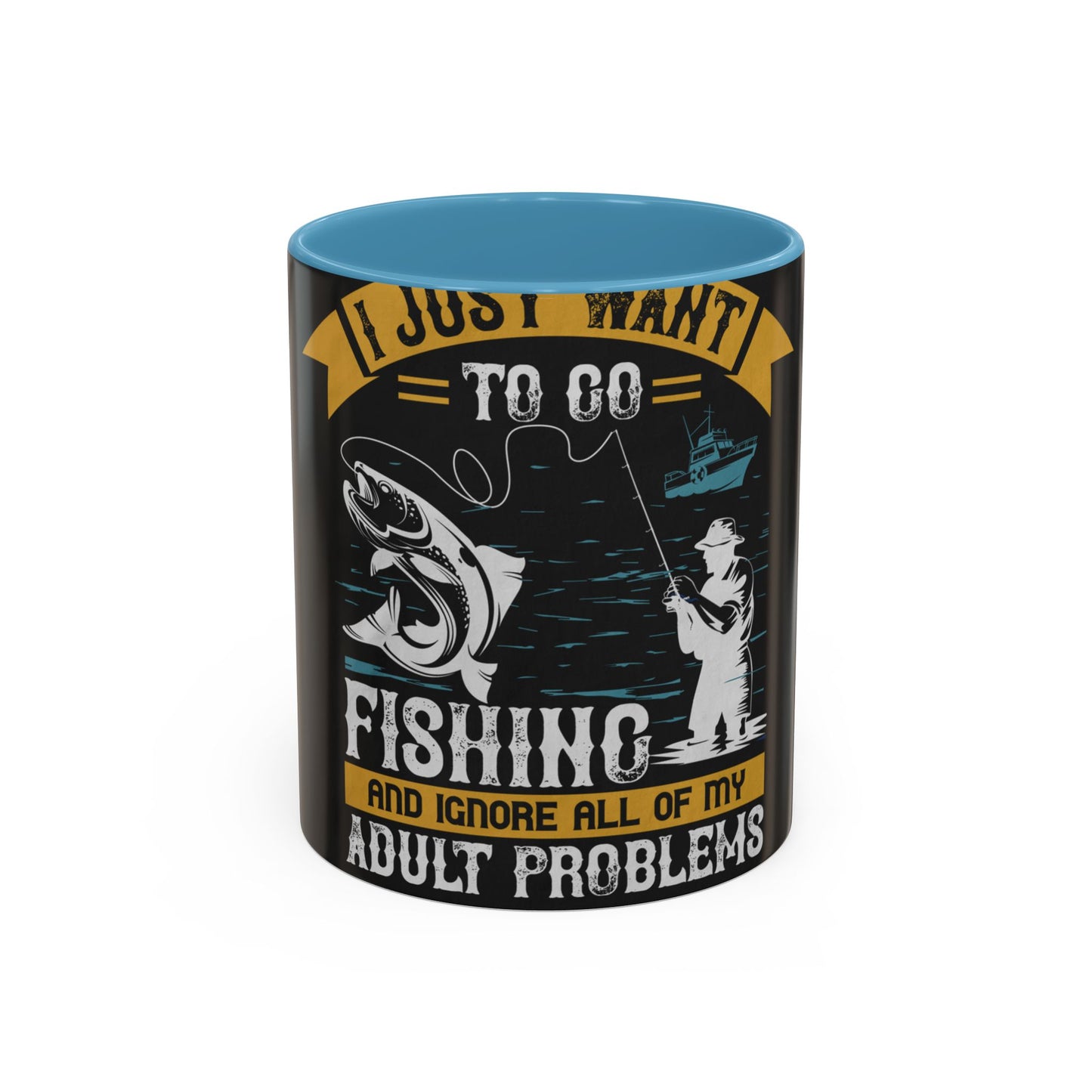 i just want to go fishing and ignore all of my — Accent Mug 11/15oz
