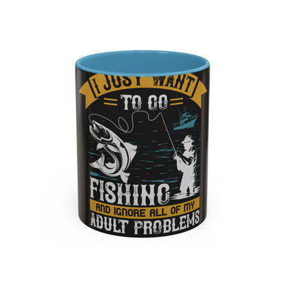 i just want to go fishing and ignore all of my — Accent Mug 11/15oz