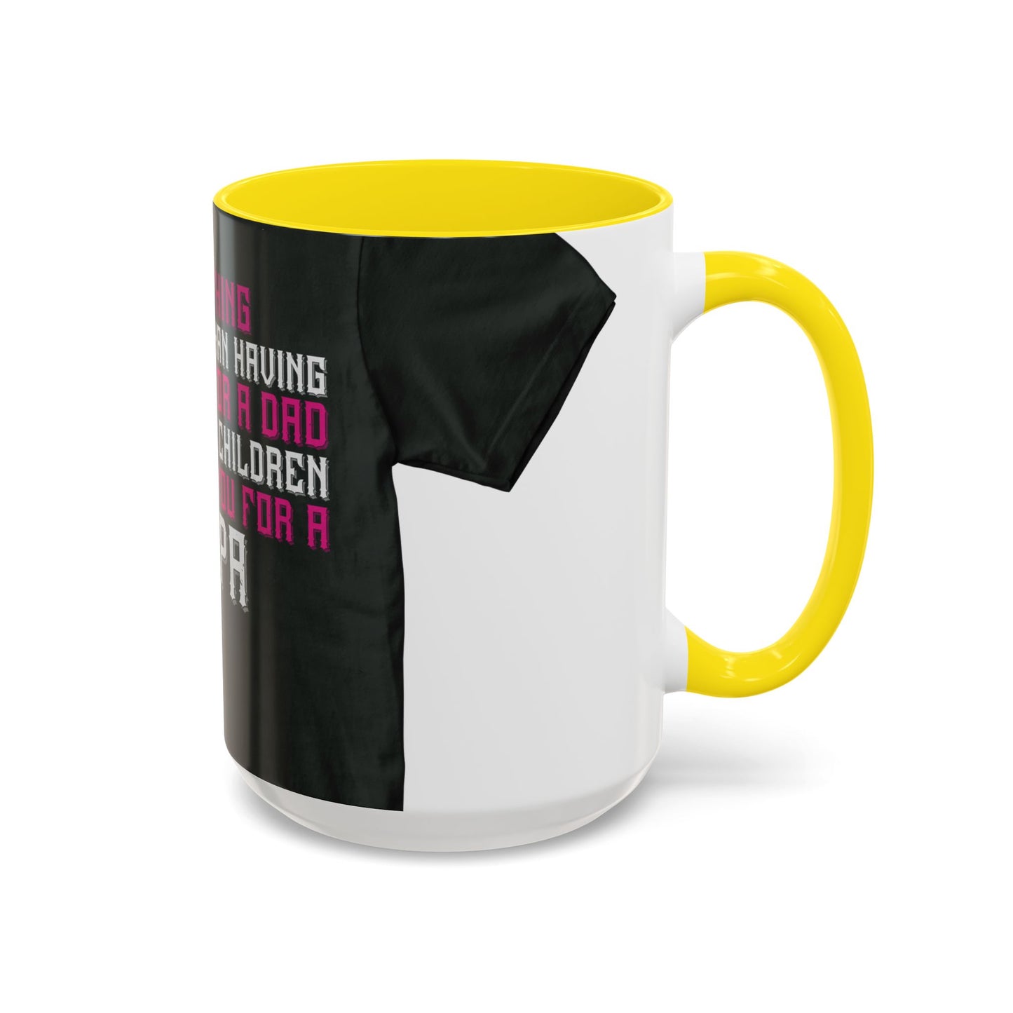 The only thing better than having you for a dad-02 — Accent Mug 11/15oz