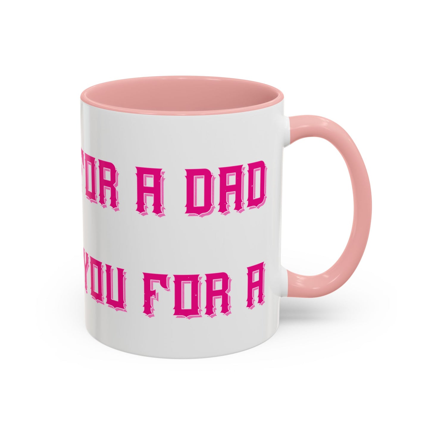 The only thing better than having you for a dad-01 — Accent Mug 11/15oz