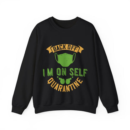 back off i'm on self quarantine-01 — Unisex Heavy Blend Crewneck (G18000)