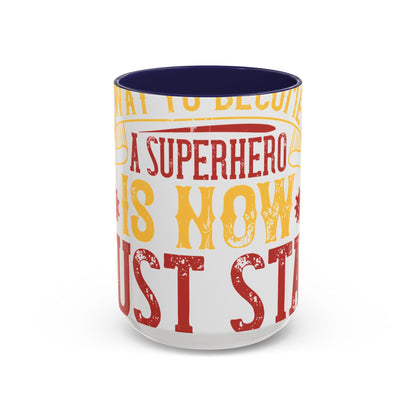 The easiest way to become a superhero is NOW! Just Stay At Home-01 — Accent Mug 11/15oz