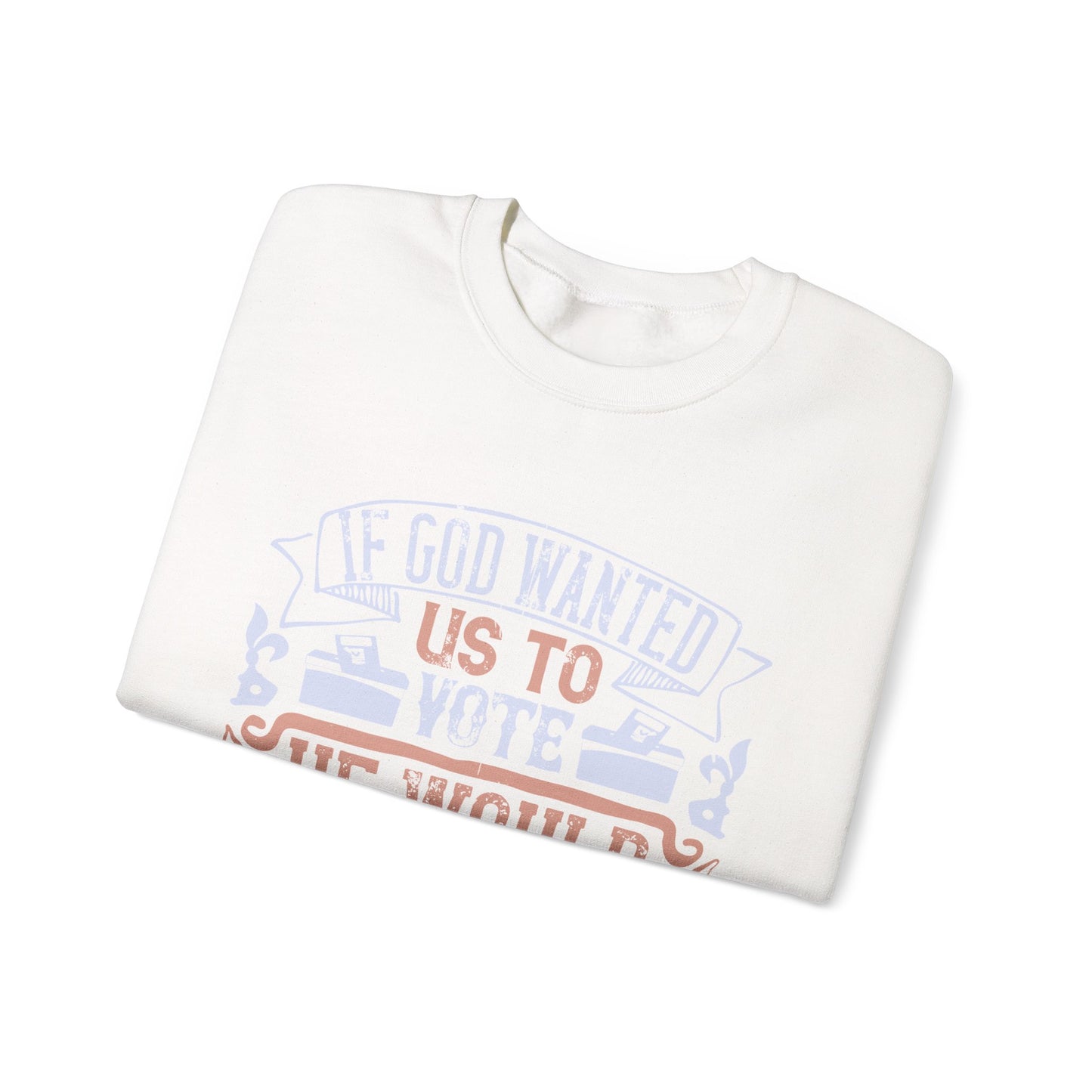 If God wanted us to vote, he would have given us candidates-01 — Unisex Heavy Blend Crewneck (G18000)