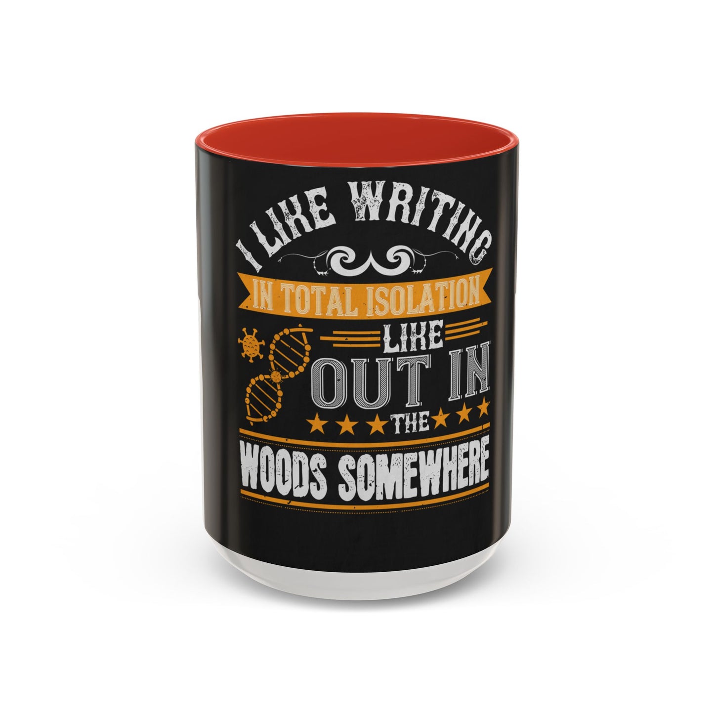 I like writing in total isolation like out in the woods somewhere — Accent Mug 11/15oz