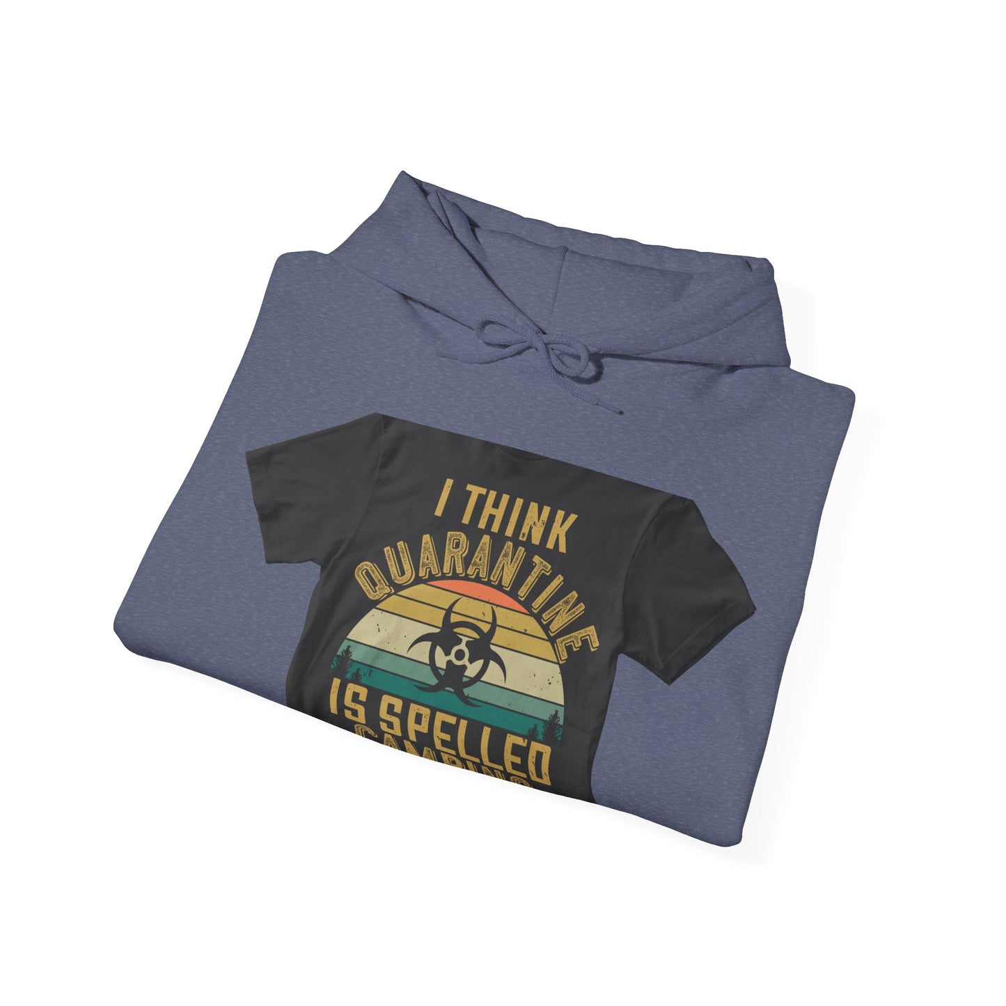 i think quarantine is spelled camping — Unisex Heavy Blend Hoodie (G18500)