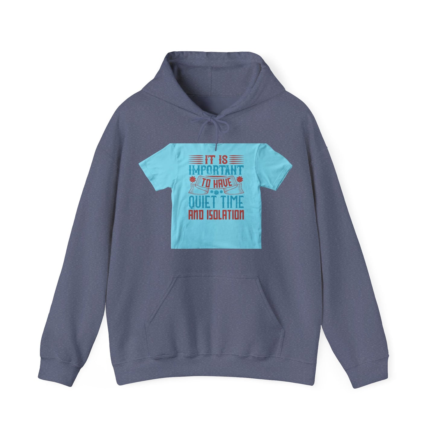 It's important to have quiet time and isolation — Unisex Heavy Blend Hoodie (G18500)