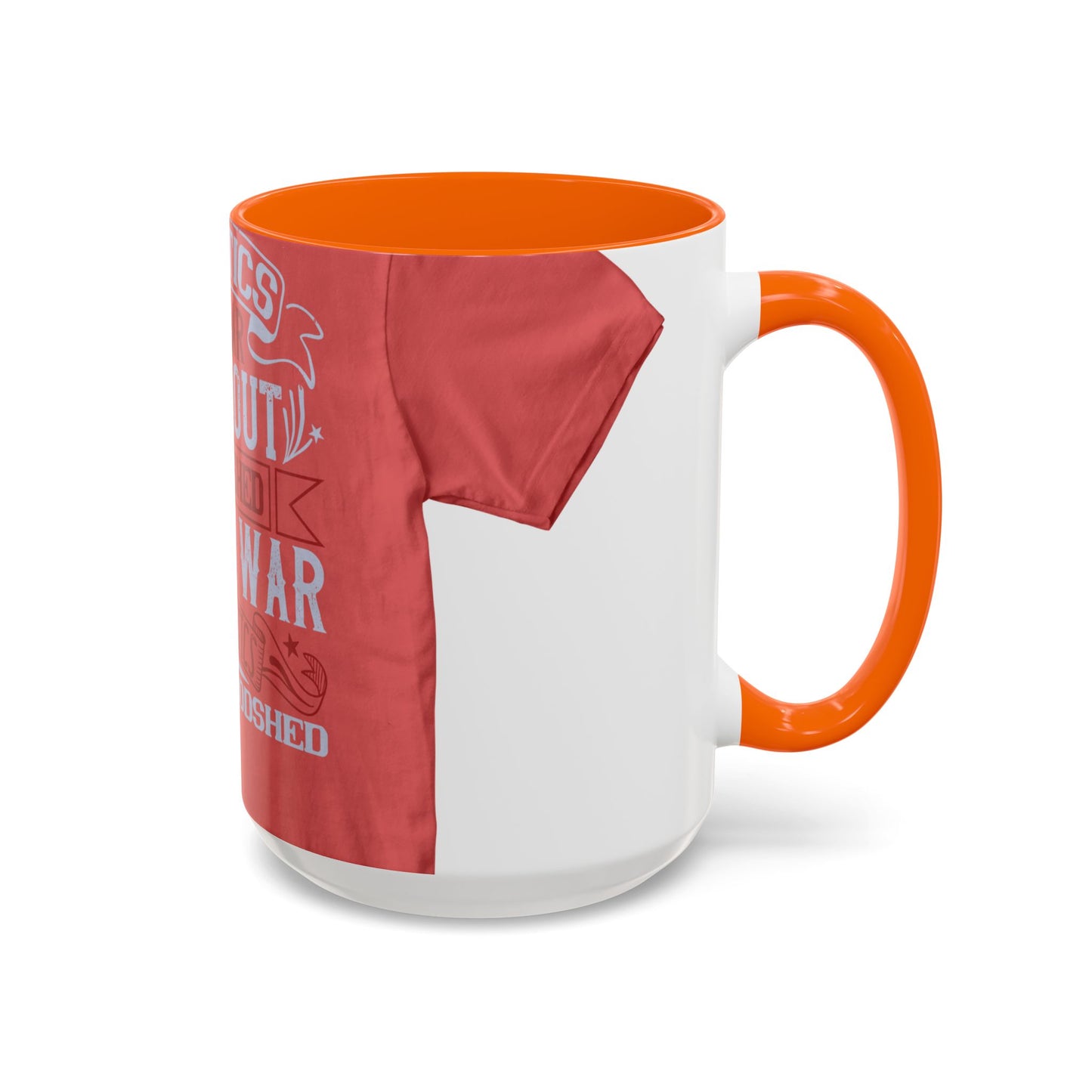Politics is war without bloodshed, while war is politics with bloodshed — Accent Mug 11/15oz