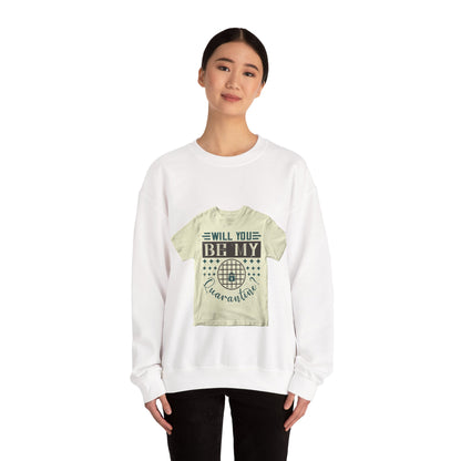 will you be my quarantine — Unisex Heavy Blend Crewneck (G18000)