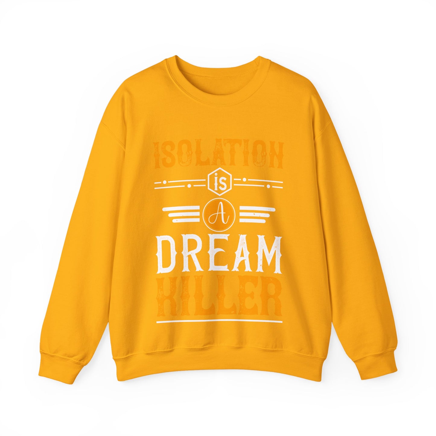 Isolation is a dream killer-01 — Unisex Heavy Blend Crewneck (G18000)