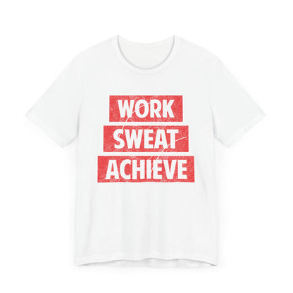 Work Sweat Achieve T-shirt, Work Hard Shirt, Motivational Shirt, Inspirational Tee, Empowering Apparel, Dreamer Hoodie, Shirt for Gift