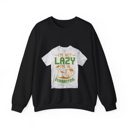 iΓÇÖm not lazy iΓÇÖm in quarantine — Unisex Heavy Blend Crewneck (G18000)