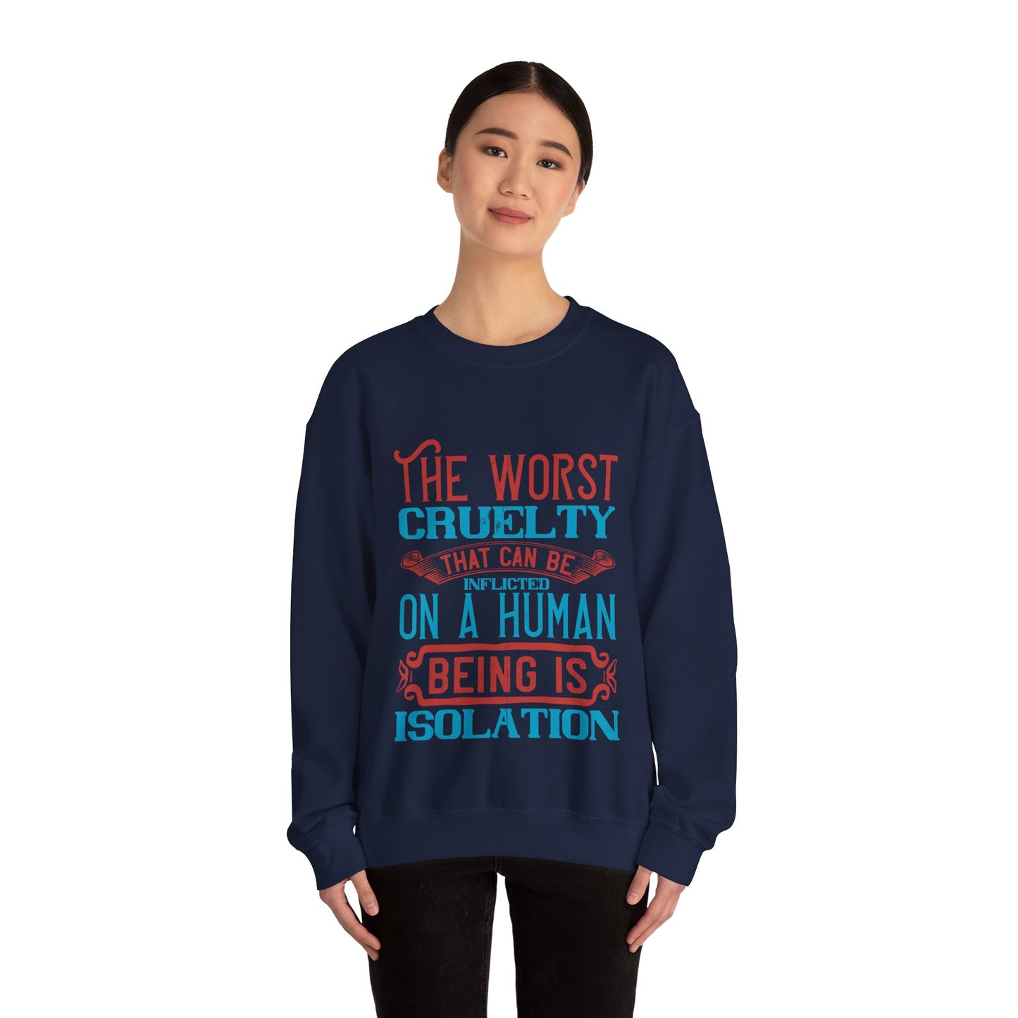 The worst cruelty that can be inflicted on a human being is isolation-01 — Unisex Heavy Blend Crewneck (G18000)