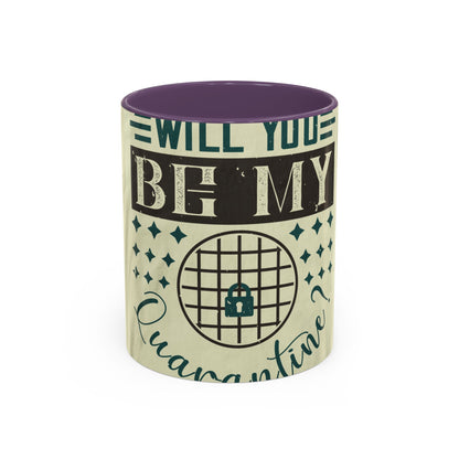 will you be my quarantine — Accent Mug 11/15oz