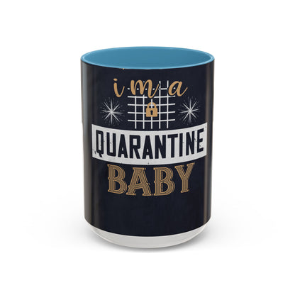 iΓÇÖm quarantine baby — Accent Mug 11/15oz