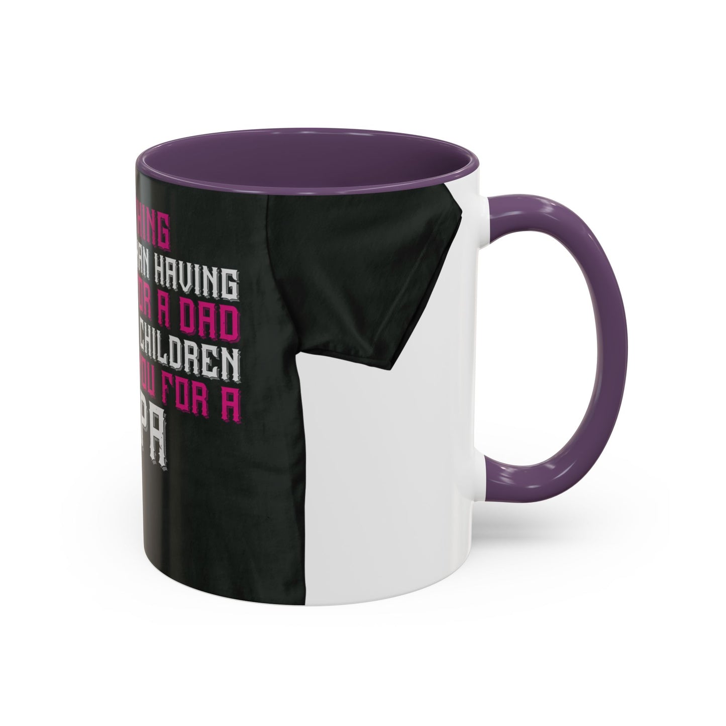The only thing better than having you for a dad-02 — Accent Mug 11/15oz
