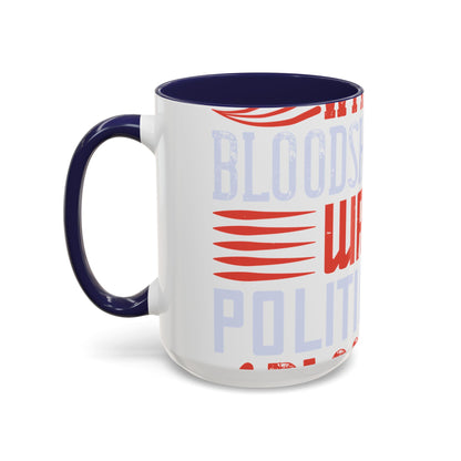 Politics is war without bloodshed while war is politics with bloodshed-01 — Accent Mug 11/15oz