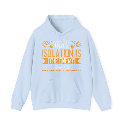 I've actually read that isolation is the enemy, so why do that to myself-01 — Unisex Heavy Blend Hoodie (G18500)