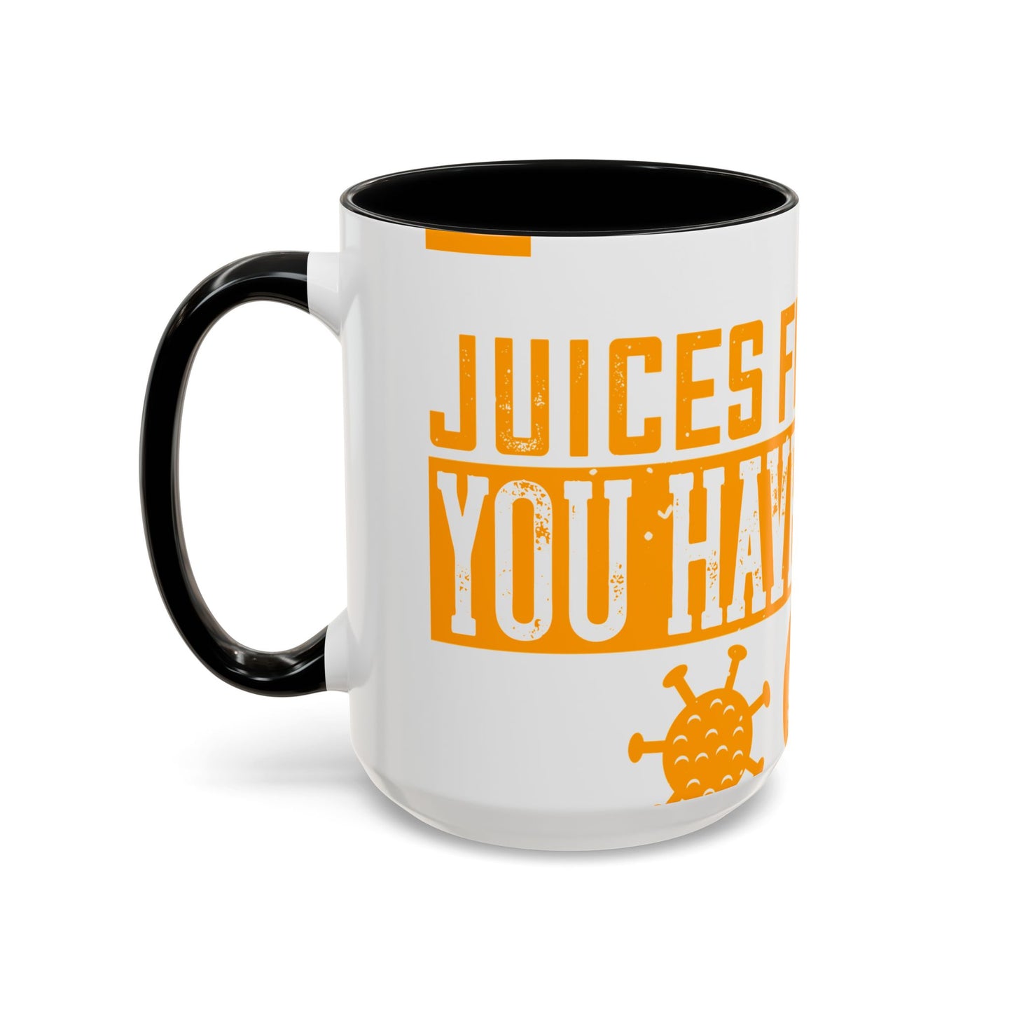 Keep those creative juices flowing. You have a lot of time on your hands!-01 — Accent Mug 11/15oz