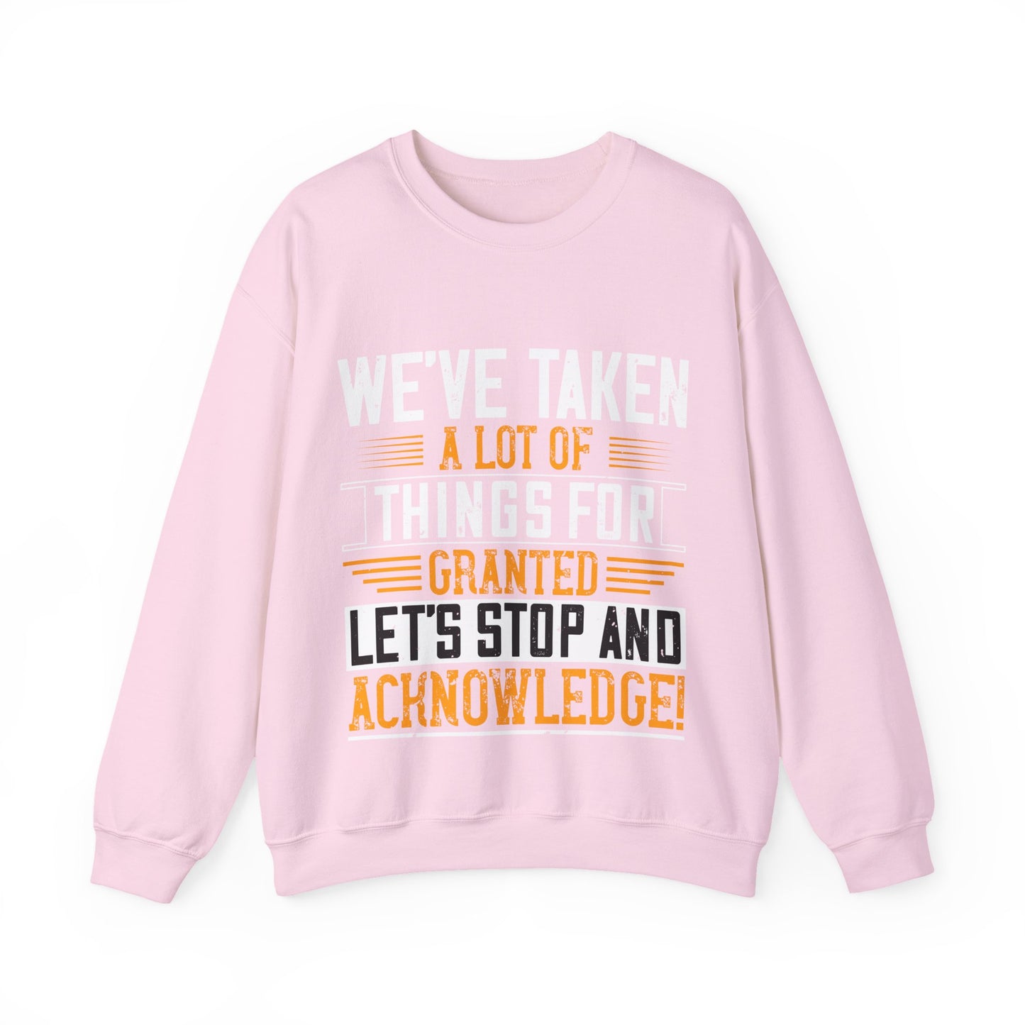 WeΓÇÖve taken a lot of things for granted. LetΓÇÖs stop and acknowledge-01 — Unisex Heavy Blend Crewneck (G18000)