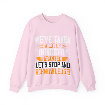 WeΓÇÖve taken a lot of things for granted. LetΓÇÖs stop and acknowledge-01 — Unisex Heavy Blend Crewneck (G18000)