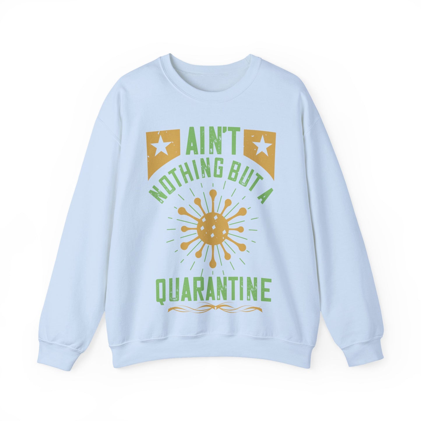 ain't nothing but a quarantine-01 — Unisex Heavy Blend Crewneck (G18000)