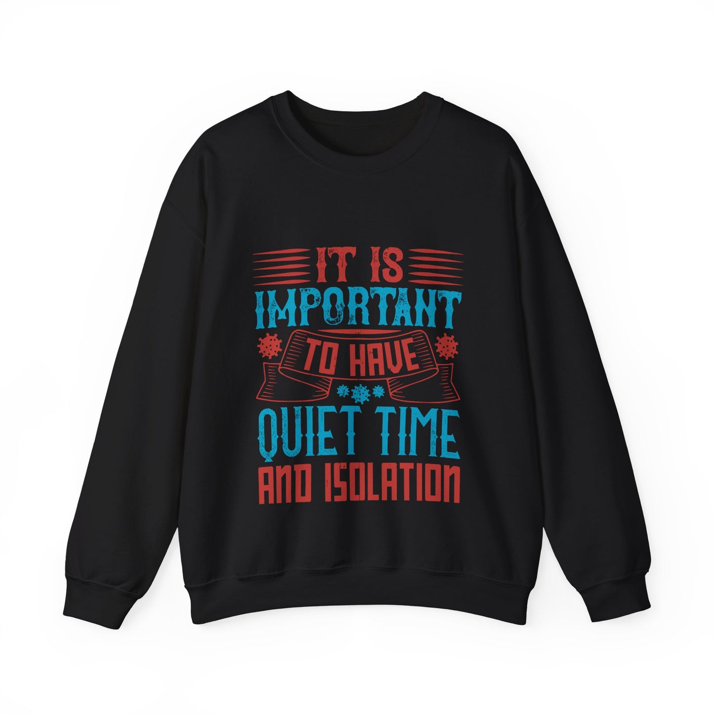 It's important to have quiet time and isolation-01 — Unisex Heavy Blend Crewneck (G18000)