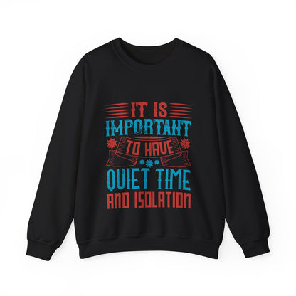 It's important to have quiet time and isolation-01 — Unisex Heavy Blend Crewneck (G18000)