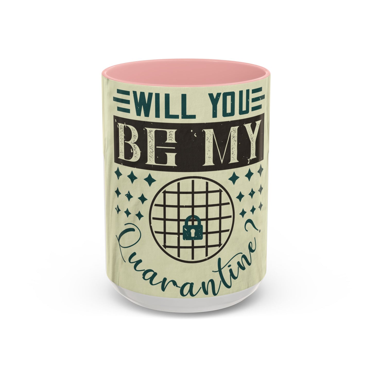 will you be my quarantine — Accent Mug 11/15oz