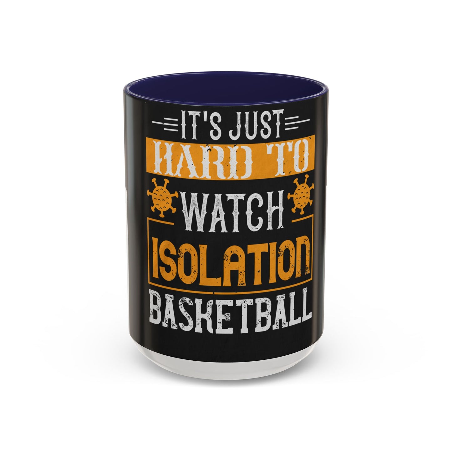 It's just hard to watch isolation basketball — Accent Mug 11/15oz
