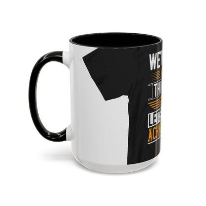 WeΓÇÖve taken a lot of things for granted. LetΓÇÖs stop and acknowledge — Accent Mug 11/15oz