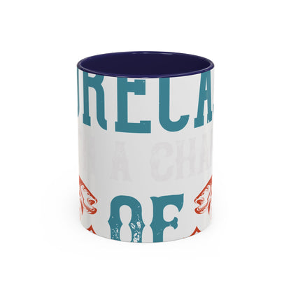 WEEKEND FORECAST WITH A CHANGE OF FISHING-01 — Accent Mug 11/15oz