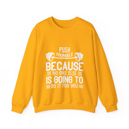 Push yourself because no one else is going to do it for you-01 — Unisex Heavy Blend Crewneck (G18000)