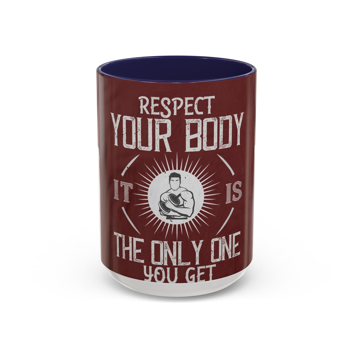 Respect your body. ItΓÇÖs the only one you get — Accent Mug 11/15oz