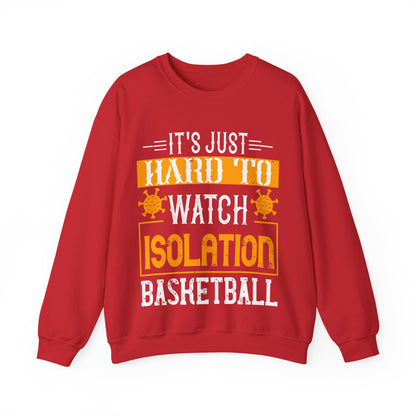 It's just hard to watch isolation basketball-01 — Unisex Heavy Blend Crewneck (G18000)