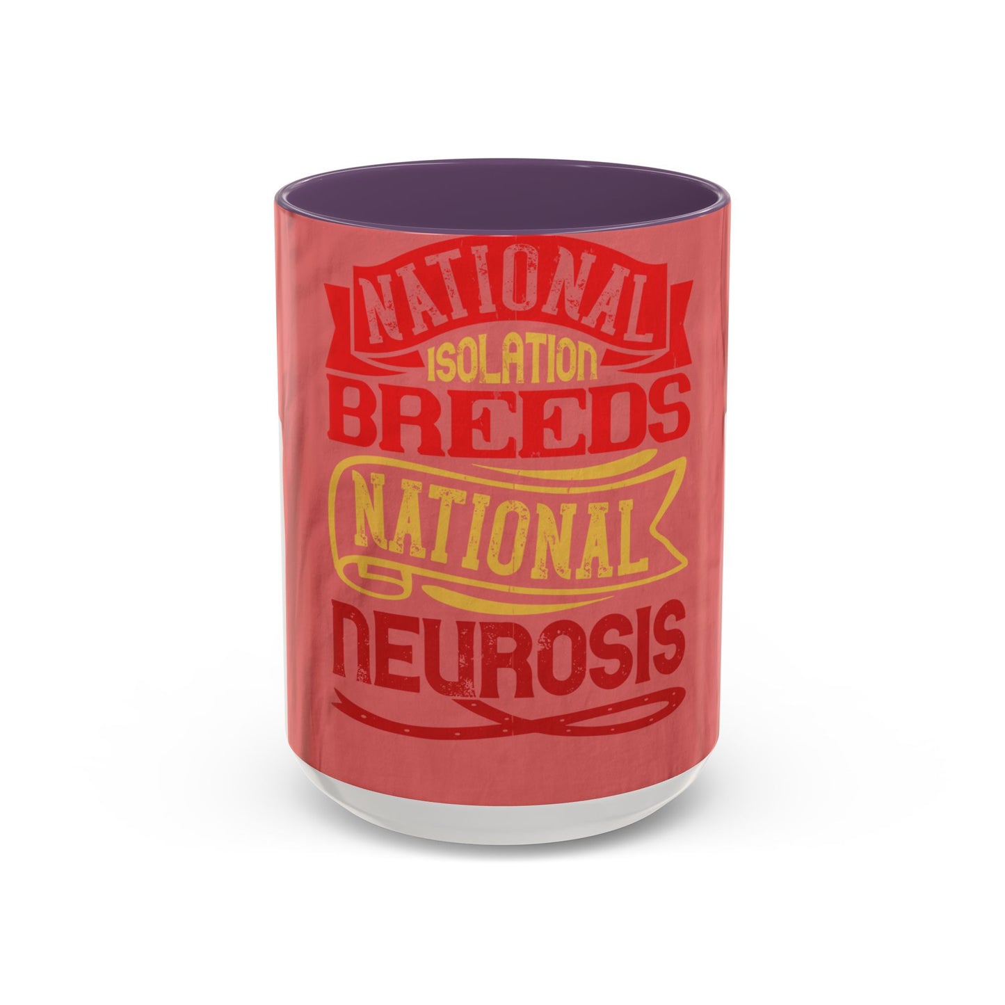 National isolation breeds national neurosis — Accent Mug 11/15oz
