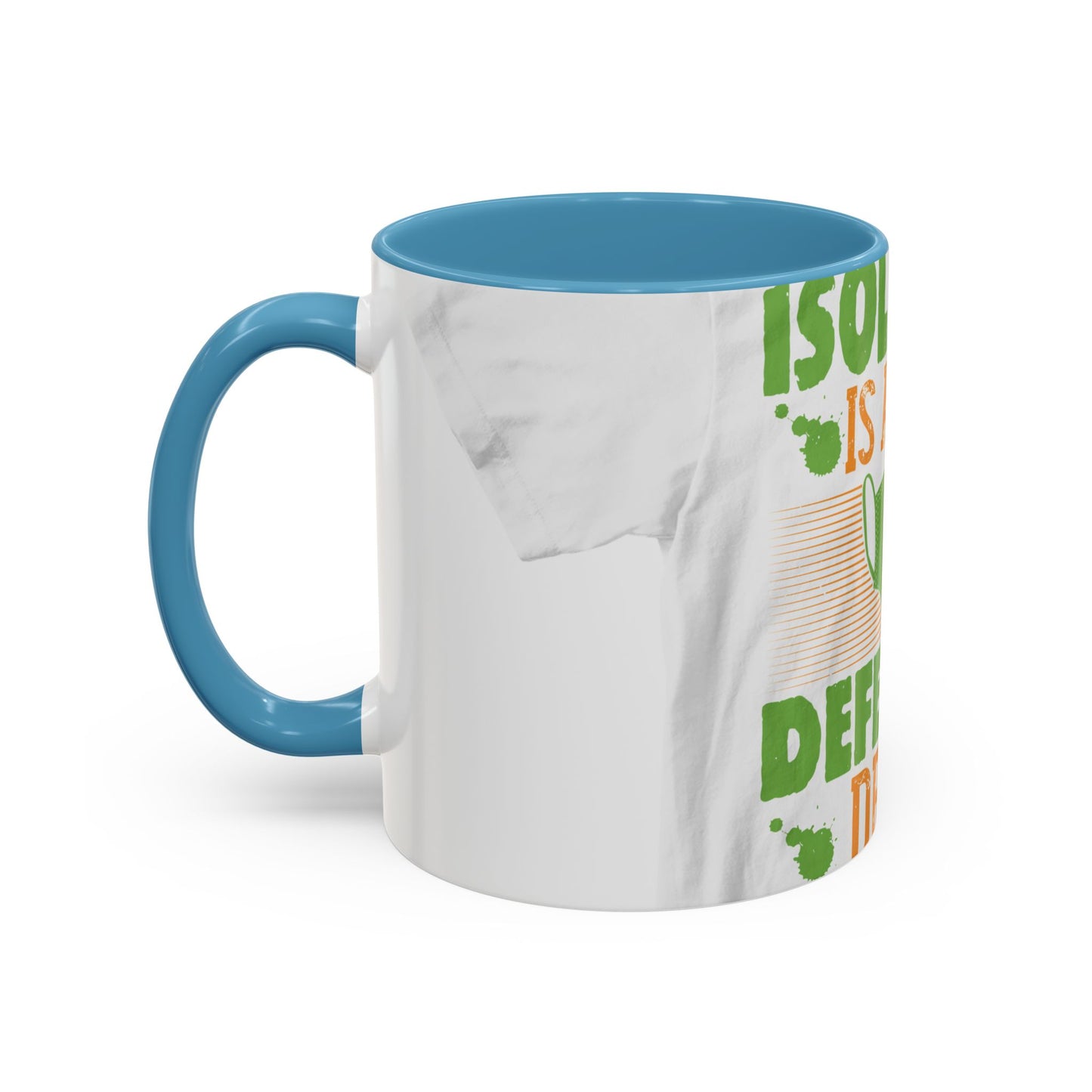 Isolation is a self-defeating dream — Accent Mug 11/15oz