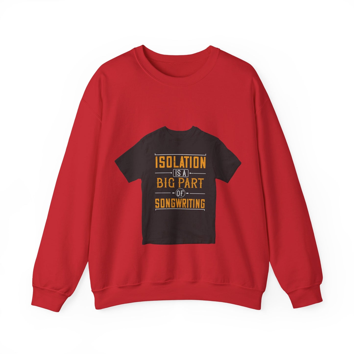Isolation is a big part of songwriting — Unisex Heavy Blend Crewneck (G18000)
