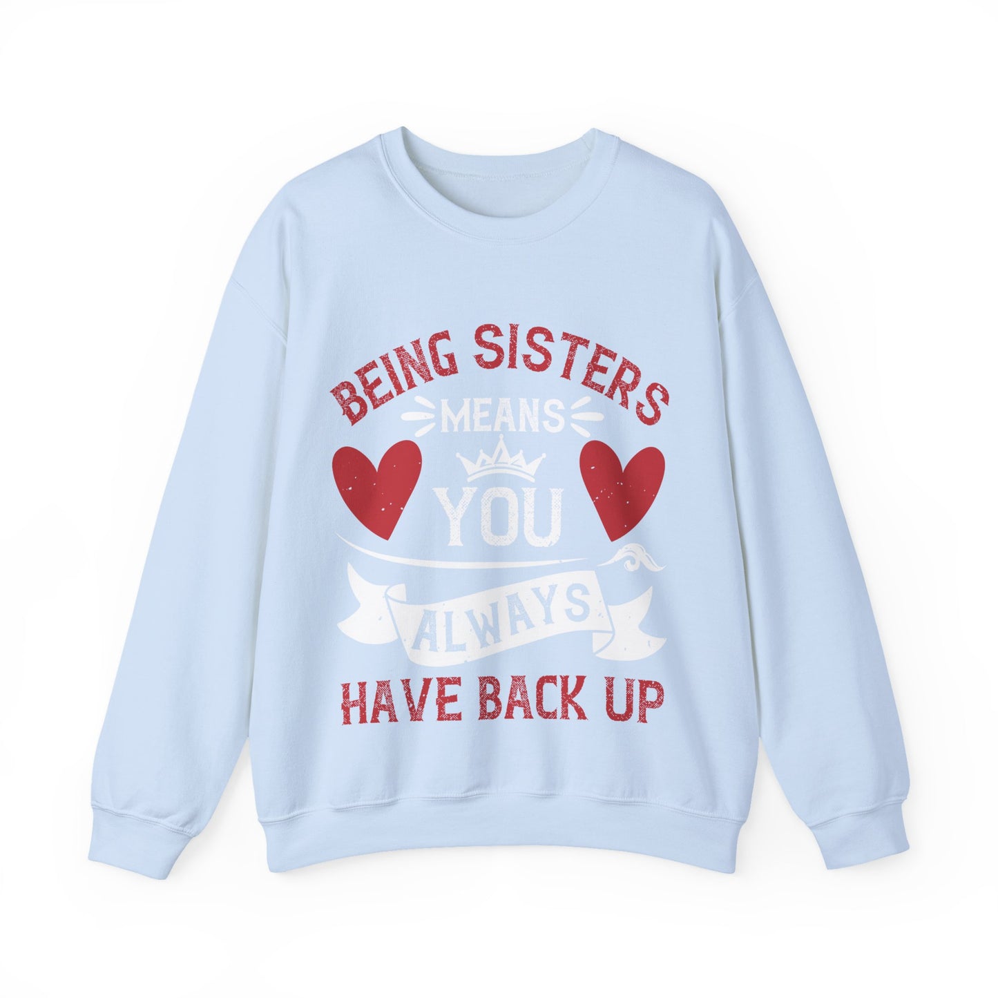 Being sisters means you always have back up-1 — Unisex Heavy Blend Crewneck (G18000)