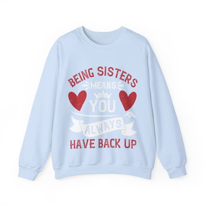 Being sisters means you always have back up-1 — Unisex Heavy Blend Crewneck (G18000)