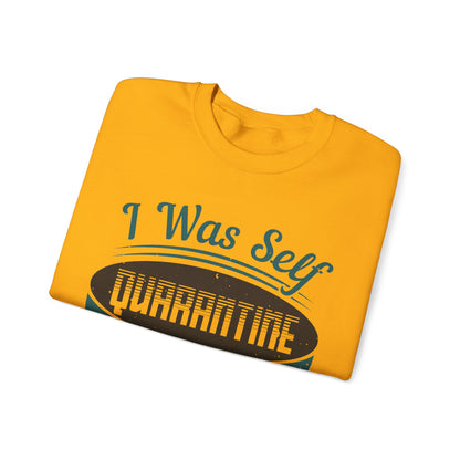 I was self-quarantine before it was cool-01 — Unisex Heavy Blend Crewneck (G18000)