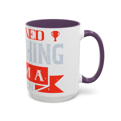 I never learned anything from a match that I won-01 — Accent Mug 11/15oz