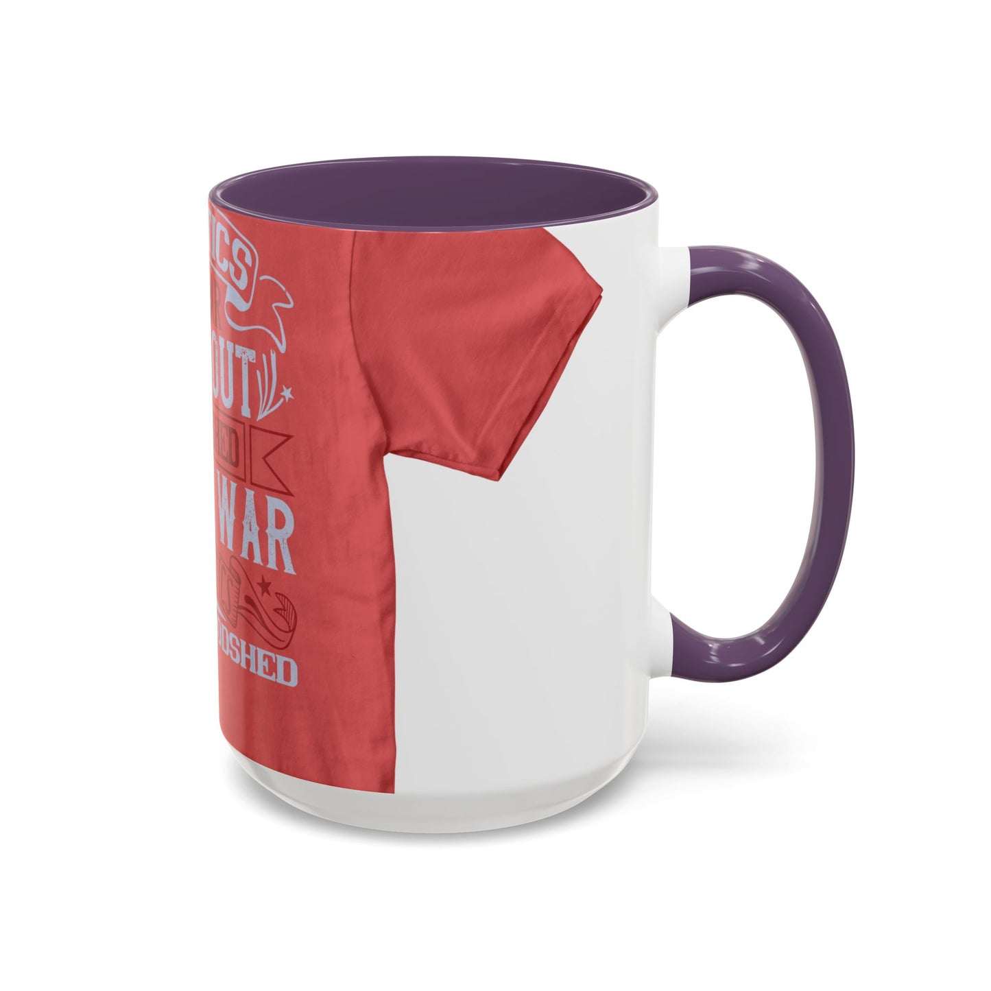 Politics is war without bloodshed, while war is politics with bloodshed — Accent Mug 11/15oz