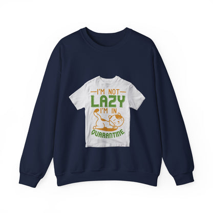 iΓÇÖm not lazy iΓÇÖm in quarantine — Unisex Heavy Blend Crewneck (G18000)