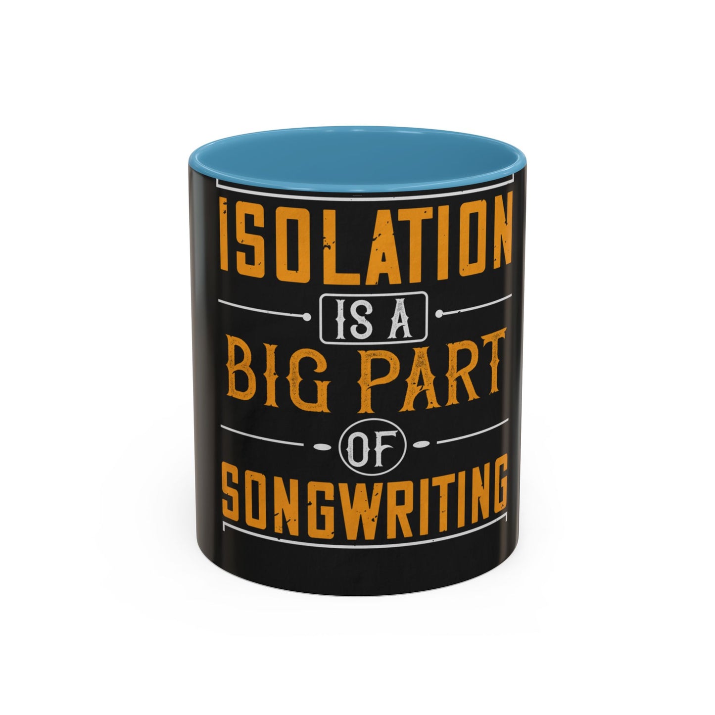 Isolation is a big part of songwriting — Accent Mug 11/15oz